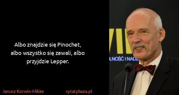 Janusz Korwin-Mikke: Albo znajdzie się Pinochet, albo wszystko się zawali,...