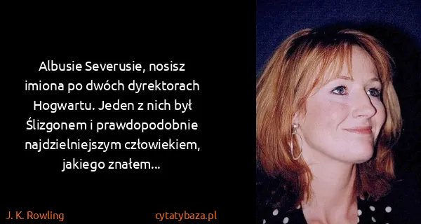 J. K. Rowling: Albusie Severusie, nosisz imiona po dwóch dyrektorach...