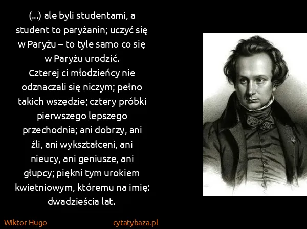 Wiktor Hugo: (...) ale byli studentami, a student to paryżanin; uczyć...