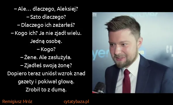 Remigiusz Mróz: – Ale… dla­czego, Alek­siej?
– Szto dla­czego?
–...