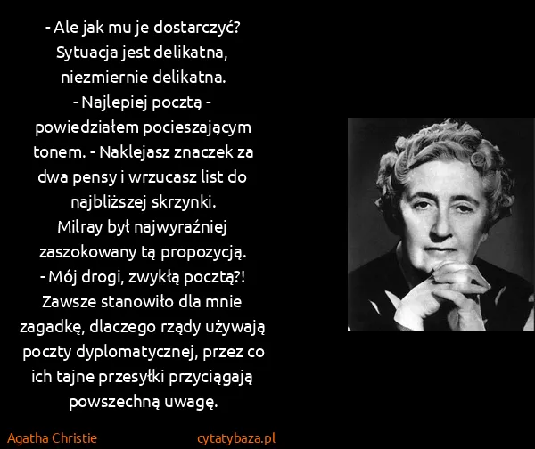 Agatha Christie: - Ale jak mu je dostarczyć? Sytuacja jest delikatna,...