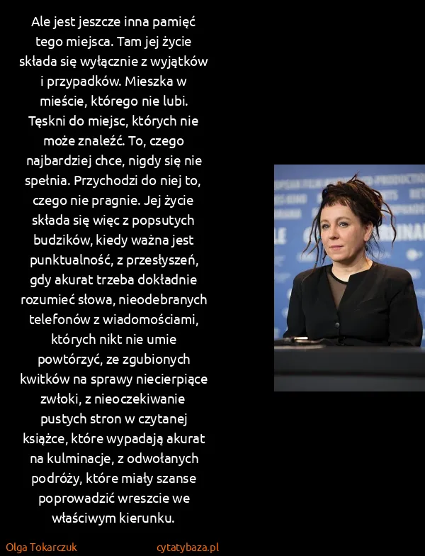 Olga Tokarczuk: Ale jest jeszcze inna pamięć tego miejsca. Tam jej życie...
