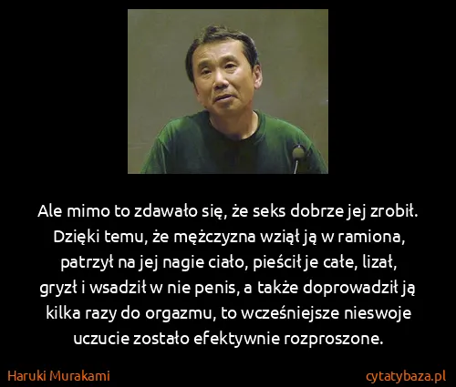 Haruki Murakami: Ale mimo to zdawało się, że seks dobrze jej zrobił....