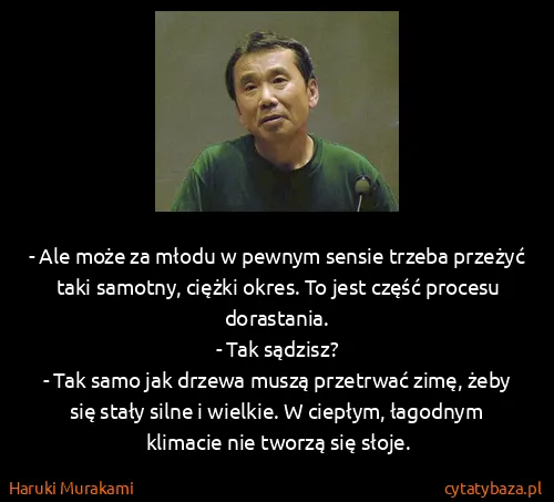 Haruki Murakami: - Ale może za młodu w pewnym sensie trzeba przeżyć taki...