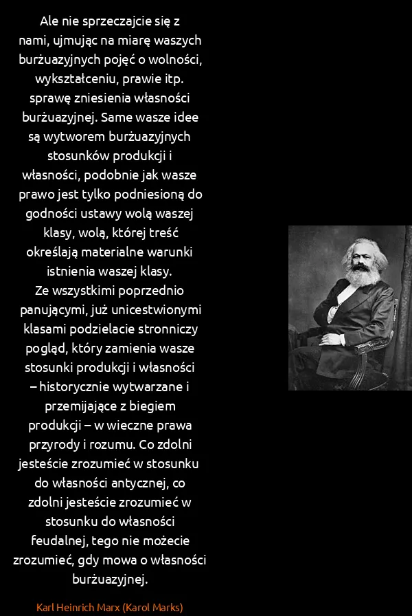 Karl Heinrich Marx (Karol Marks): Ale nie sprzeczajcie się z nami, ujmując na miarę...