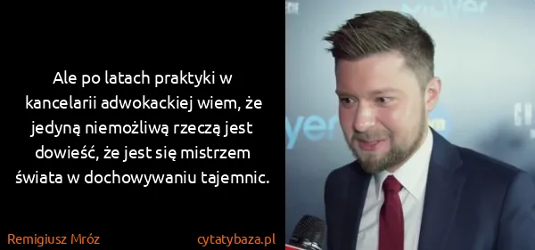 Remigiusz Mróz: Ale po latach praktyki w kancelarii adwokackiej wiem, że...