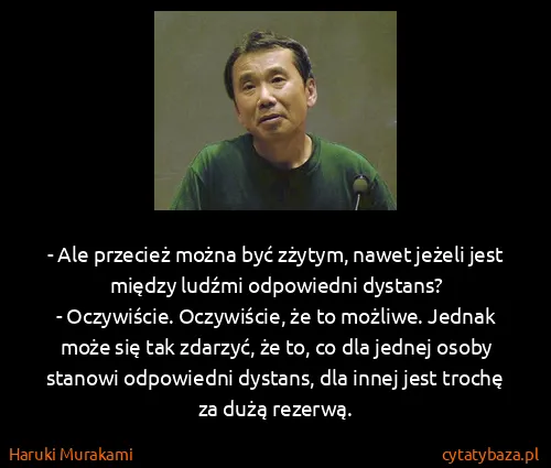 Haruki Murakami: - Ale przecież można być zżytym, nawet jeżeli jest...