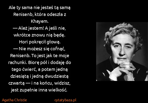 Agatha Christie: Ale ty sama nie jesteś tą samą Renisenb, która odeszła z...