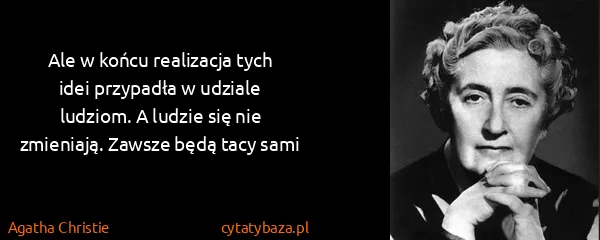 Agatha Christie: Ale w końcu realizacja tych idei przypadła w udziale...