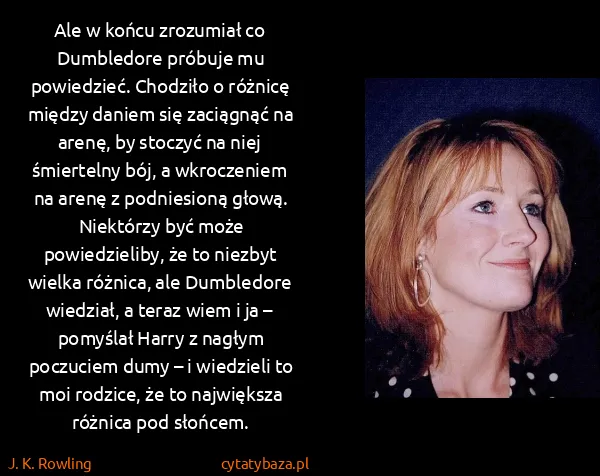 J. K. Rowling: Ale w końcu zrozumiał co Dumbledore próbuje mu... J. K. Rowling: Ale w końcu zrozumiał co Dumbledore próbuje mu...