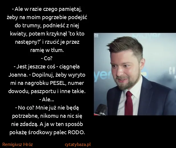 Remigiusz Mróz: - Ale w razie czego pamiętaj, żeby na moim pogrzebie...