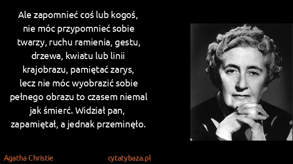 Agatha Christie: Ale zapomnieć coś lub kogoś, nie móc przypomnieć sobie...