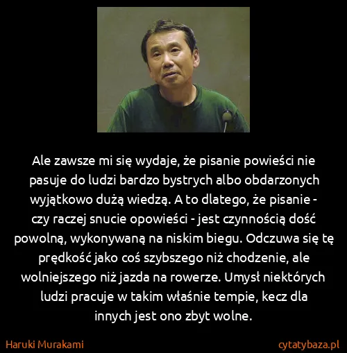 Haruki Murakami: Ale zawsze mi się wydaje, że pisanie powieści nie pasuje...