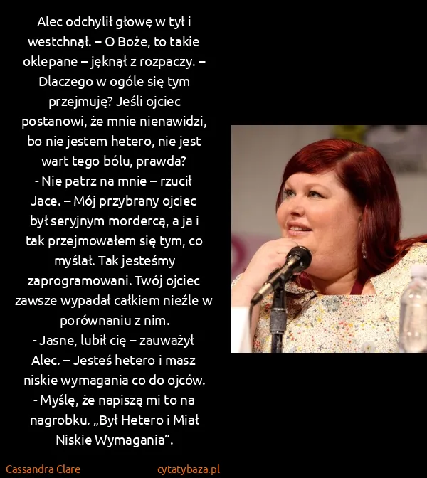 Cassandra Clare: Alec odchylił głowę w tył i westchnął. – O Boże, to...