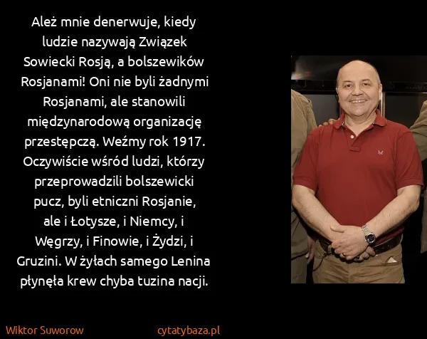 Wiktor Suworow: Ależ mnie denerwuje, kiedy ludzie nazywają Związek...