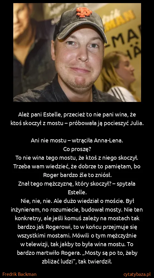 Fredrik Backman: Ależ pani Estelle, przecież to nie pani wina, że ktoś...