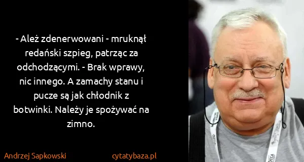 Andrzej Sapkowski: - Ależ zdenerwowani - mruknął redański szpieg, patrząc...