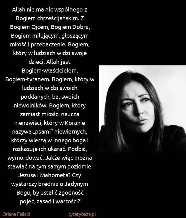 Oriana Fallaci: Allah nie ma nic wspólnego z Bogiem chrześcijańskim. Z...