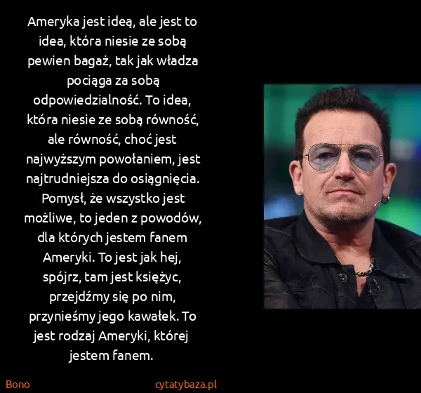 Bono: Ameryka jest ideą, ale jest to idea, która niesie ze...