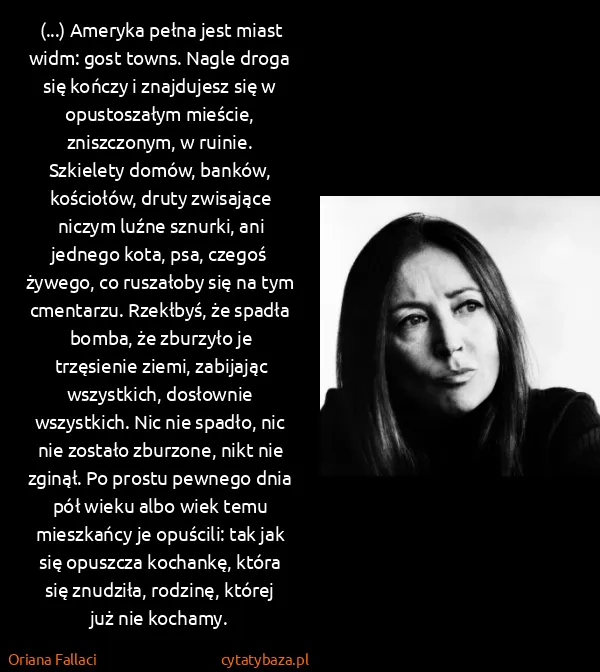 Oriana Fallaci: (...) Ameryka pełna jest miast widm: gost towns. Nagle...