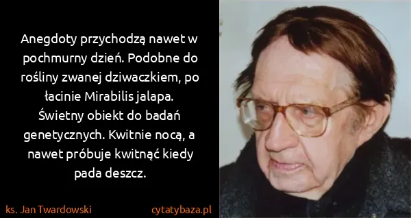 ks. Jan Twardowski: Anegdoty przychodzą nawet w pochmurny dzień. Podobne do...