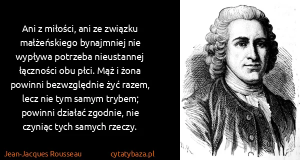 Jean-Jacques Rousseau: Ani z miłości, ani ze związku małżeńskiego bynajmniej...