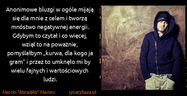Marcin "AbradAb" Marten: Anonimowe bluzgi w ogóle mijają się dla mnie z celem i...