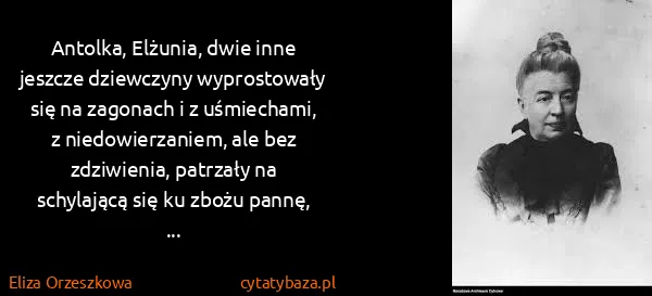 Eliza Orzeszkowa: Antolka, Elżunia, dwie inne jeszcze dziewczyny...