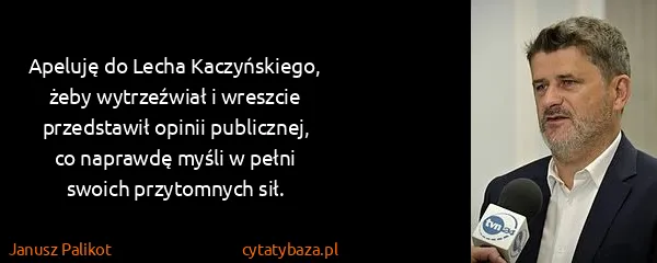 Janusz Palikot: Apeluję do Lecha Kaczyńskiego, żeby wytrzeźwiał i...