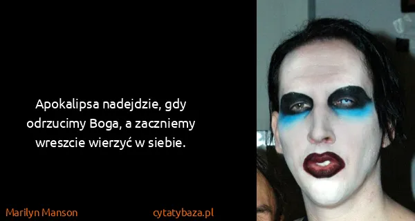 Marilyn Manson: Apokalipsa nadejdzie, gdy odrzucimy Boga, a zaczniemy...