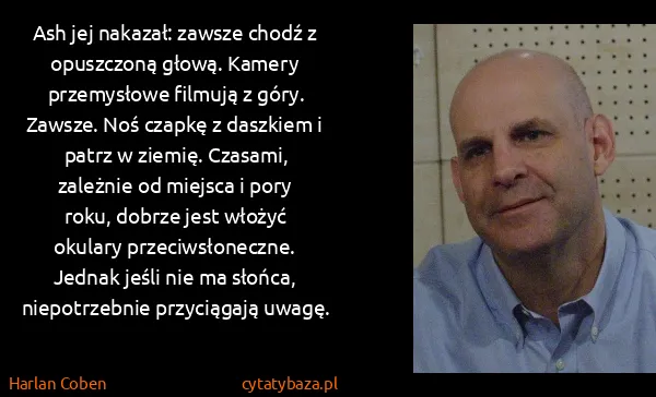 Harlan Coben: Ash jej nakazał: zawsze chodź z opuszczoną głową. Kamery...