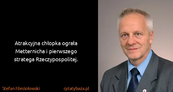 Stefan Niesiołowski: Atrakcyjna chłopka ograła Metternicha i pierwszego...