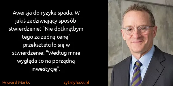 Howard Marks: Awersja do ryzyka spada. W jakiś zadziwiający sposób...