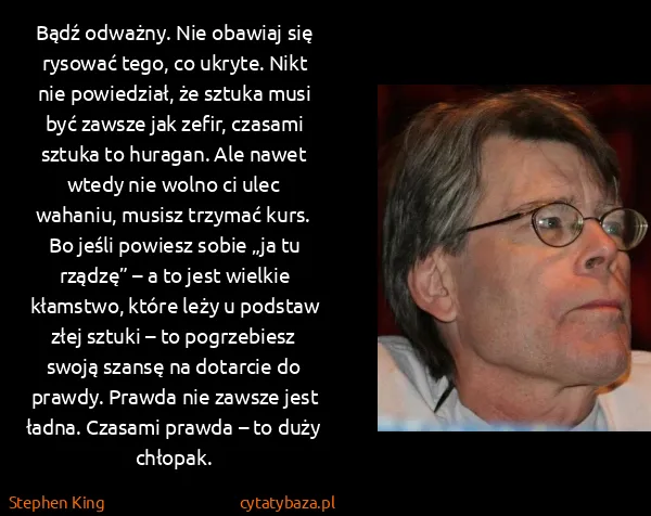 Stephen King: Bądź odważny. Nie obawiaj się rysować tego, co ukryte....