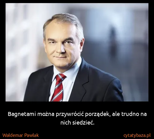 Waldemar Pawlak: Bagnetami można przywrócić porządek, ale trudno na nich...
