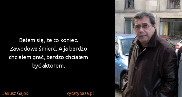 Janusz Gajos: Bałem się, że to koniec. Zawodowa śmierć. A ja bardzo...