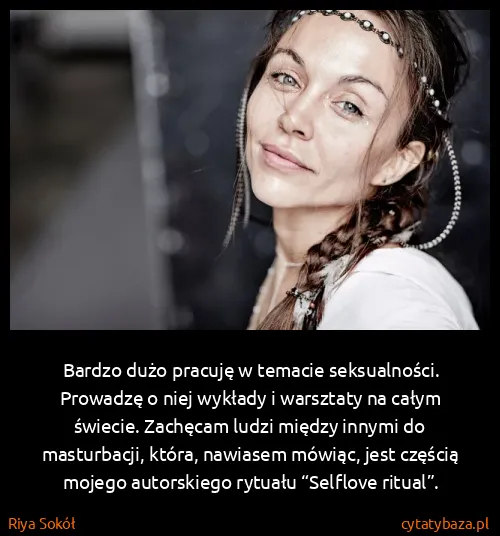 Riya Sokół: Bardzo dużo pracuję w temacie seksualności. Prowadzę o...