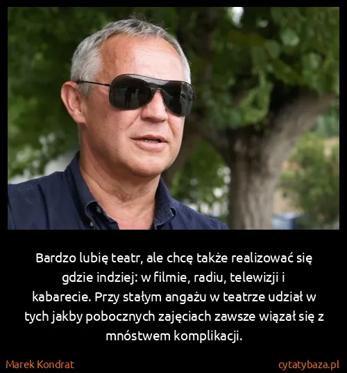 Marek Kondrat: Bardzo lubię teatr, ale chcę także realizować się gdzie...