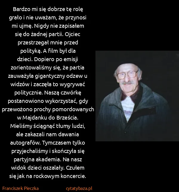 Franciszek Pieczka: Bardzo mi się dobrze tę rolę grało i nie uważam, że...
