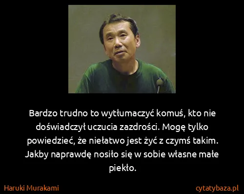 Haruki Murakami: Bardzo trudno to wytłumaczyć komuś, kto nie doświadczył...
