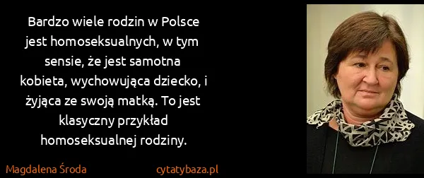Magdalena Środa: Bardzo wiele rodzin w Polsce jest homoseksualnych, w tym...