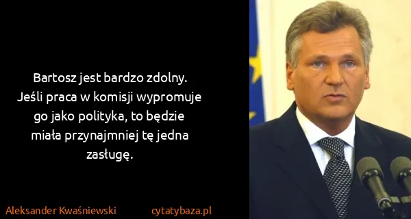 Aleksander Kwaśniewski: Bartosz jest bardzo zdolny. Jeśli praca w komisji...