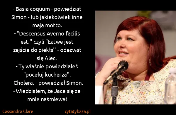 Cassandra Clare: - Basia coquum - powiedział Simon - lub jakiekolwiek...