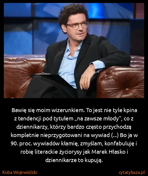 Kuba Wojewódzki: Bawię się moim wizerunkiem. To jest nie tyle kpina z... Kuba Wojewódzki: Bawię się moim wizerunkiem. To jest nie tyle kpina z...