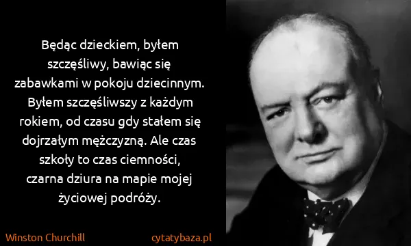 Winston Churchill: Będąc dzieckiem, byłem szczęśliwy, bawiąc się zabawkami...