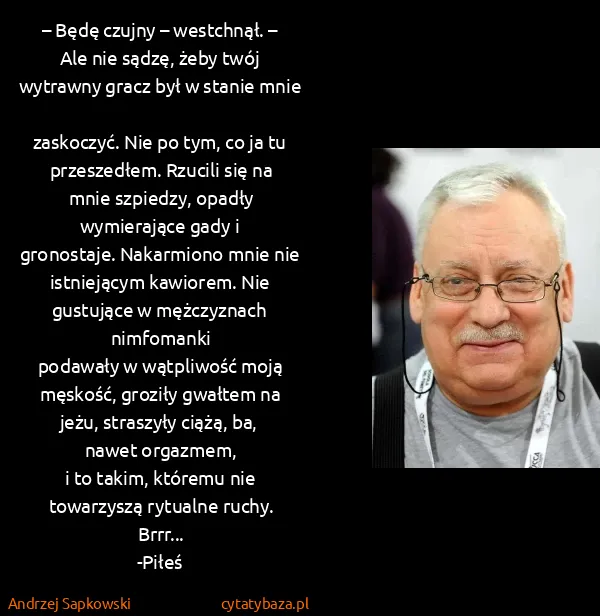 Andrzej Sapkowski: – Będę czujny – westchnął. – Ale nie sądzę, żeby twój...