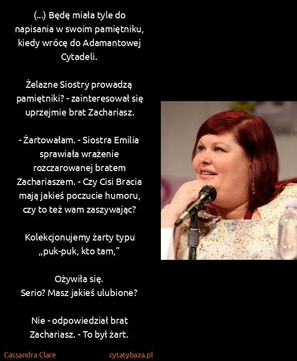 Cassandra Clare: (...) Będę miała tyle do napisania w swoim pamiętniku,...