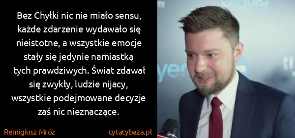 Remigiusz Mróz: Bez Chyłki nic nie miało sensu, każde zdarzenie wydawało...