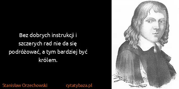 Stanisław Orzechowski: Bez dobrych instrukcji i szczerych rad nie da się...