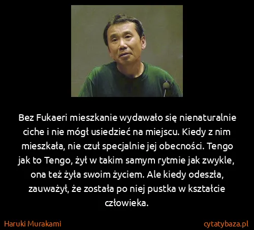 Haruki Murakami: Bez Fukaeri mieszkanie wydawało się nienaturalnie ciche...